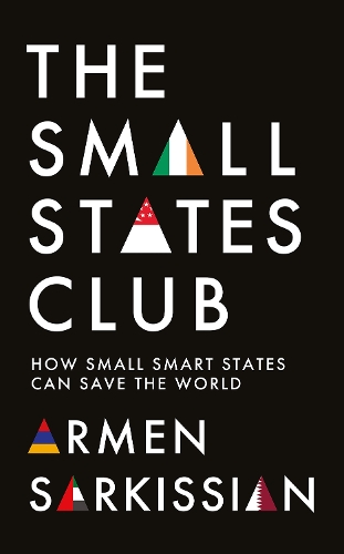 Бумажная книга «The Small States Club: How Small Smart Powers Can Save the World», автор Армен Саркисян - фото №1