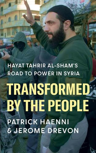 Бумажная книга «Transformed by the People: Hayat Tahrir al-Sham’s Road to Power in Syria», авторов Джером Древон, Патрик Хэнни - фото №1