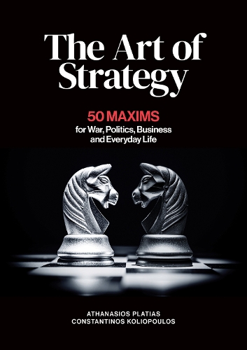 Паперова книга «The Art of Strategy: 50 Maxims for War, Politics, Business and Everyday Life», авторів Атанасіос Г. Платіас, Константінос Коліопулос - фото №1