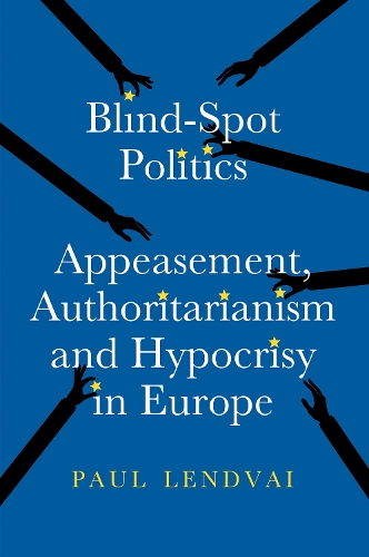 Бумажная книга «Blind-Spot Politics: Appeasement, Authoritarianism and Hypocrisy in Europe», автор Пол Лендвай - фото №1