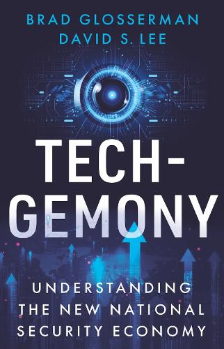 Бумажная книга «Tech-Gemony: Understanding the New National Security Economy», авторов Брэд Глоссерман, Дэвид С. Ли - фото №1