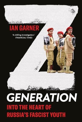Бумажная книга «Z Generation: Into the Heart of Russia's Fascist Youth», автор Ян Гарнер - фото №1