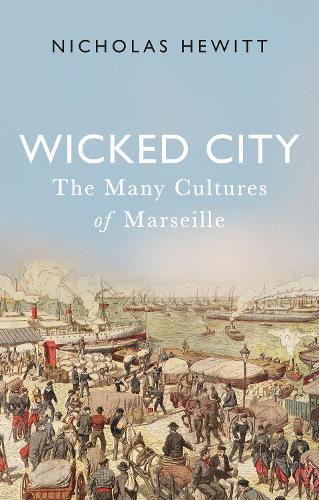 Паперова книга «Wicked City: The Many Cultures of Marseille», автор Ніколас Хьюїтт - фото №1