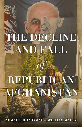 Бумажная книга «The Decline and Fall of Republican Afghanistan», авторов Ахмад Шуджа Джамал, Уильям Малей - фото №1