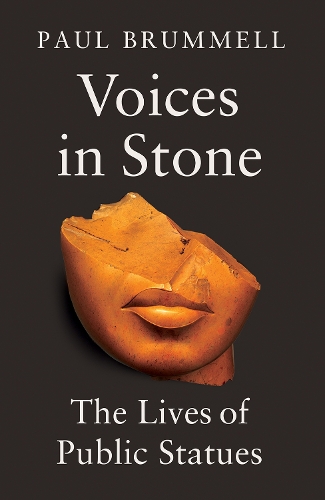 Паперова книга «Voices in Stone: The Lives of Public Statues», автор Пол Бруммелл - фото №1