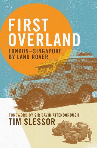 Бумажная книга «First Overland: London–Singapore by Land Rover», автор Тим Слессор - фото №1