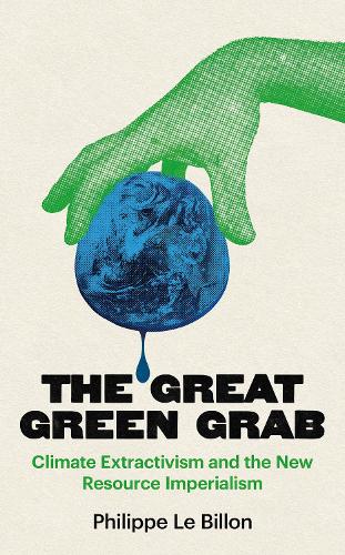 Паперова книга «The Great Green Grab: Climate Extractivism and the New Resource Imperialism», автор Філіп Ле Біллон - фото №1