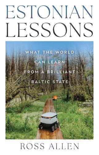 Бумажная книга «Estonian Lessons: What the World Can Learn from a Brilliant Baltic State», автор Росс Аллен - фото №1