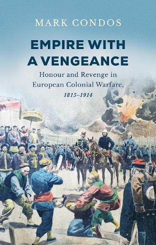 Паперова книга «Empire with a Vengeance: Honour and Revenge in European Colonial Warfare, 1815–1914», автор Марк Кондос - фото №1