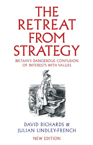 Paper book «The Retreat from Strategy: Britain’s Dangerous Confusion of Interests with Values», authors Дэвид Ричардс / Девід Річардс / , Julian Lindley-French - фото №1