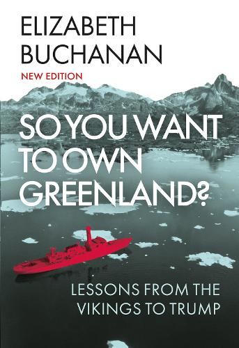 Паперова книга «So You Want to Own Greenland?: Lessons from the Vikings to Trump», автор Елізабет Бьюкенен - фото №1