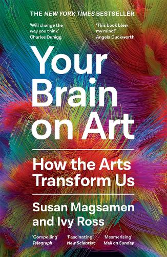 Бумажная книга «Your Brain on Art: How the Arts Transform Us», авторов Айви Росс, Сьюзен Магсамен - фото №1
