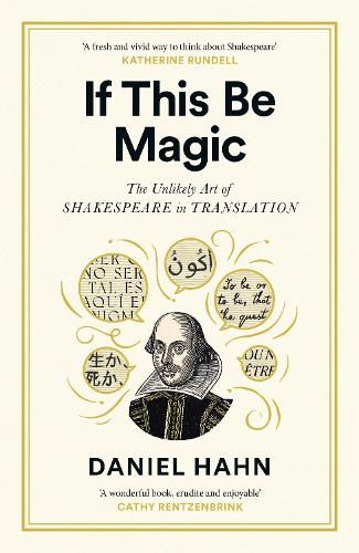 Бумажная книга «If This Be Magic: The Unlikely Art of Shakespeare in Translation», автор Дэниел Хан - фото №1