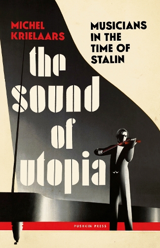 Бумажная книга «The Sound of Utopia: Musicians in the Time of Stalin», автор Мишель Криелаарс - фото №1