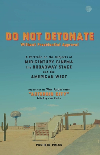 Бумажная книга «DO NOT DETONATE Without Presidential Approval: A Portfolio on the Subjects of Mid-century Cinema, the Broadway Stage and the American West», автор Разные авторы - фото №1