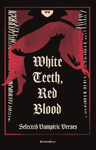 Бумажная книга «White Teeth, Red Blood: Selected Vampiric Verses», автор Разные авторы - фото №1
