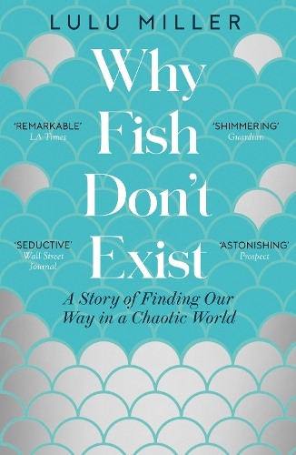Бумажная книга «Why Fish Don't Exist: A Story of Finding Our Way in a Chaotic World», автор Лулу Миллер - фото №1