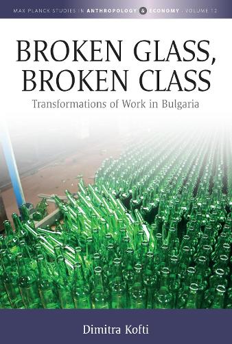 Бумажная книга «Broken Glass, Broken Class: Transformations of Work in Bulgaria», автор Димитра Кофти - фото №1