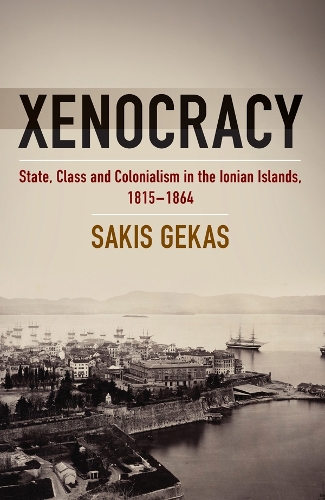 Бумажная книга «Xenocracy: State, Class, and Colonialism in the Ionian Islands, 1815-1864», автор Сакис Гекас - фото №1