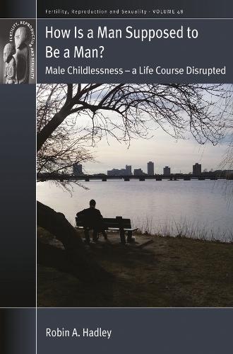 [object Object] «How is a Man Supposed to be a Man?: Male Childlessness – a Life Course Disrupted», автор Робін А. Хедлі - фото №1