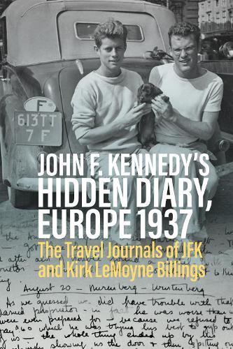 Бумажная книга «John F. Kennedy’s Hidden Diary, Europe 1937: The Travel Journals of JFK and Kirk LeMoyne Billings», автор Оливер Любрих - фото №1