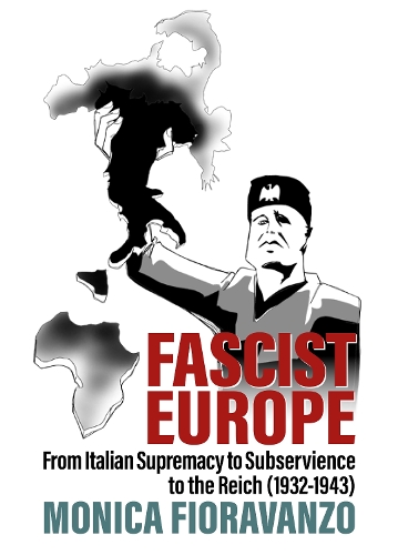 Бумажная книга «Fascist Europe: From Italian Supremacy to Subservience to the Reich (1932-1943)», автор Моника Фиораванцо - фото №1