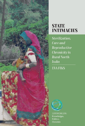 Бумажная книга «State Intimacies: Sterilization, Care and Reproductive Chronicity in Rural North India», автор Ева Фикс - фото №1