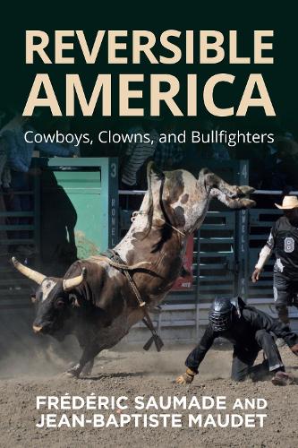 Бумажная книга «Reversible America: Cowboys, Clowns, and Bullfighters», авторов Фредерик Сомад, Жан-Батист Моде - фото №1