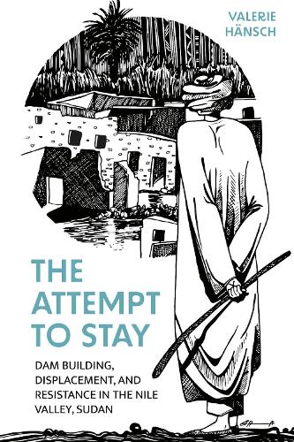 Бумажная книга «The Attempt to Stay: Dam Building, Displacement, and Resistance in the Nile Valley, Sudan», автор Валери Хенш - фото №1