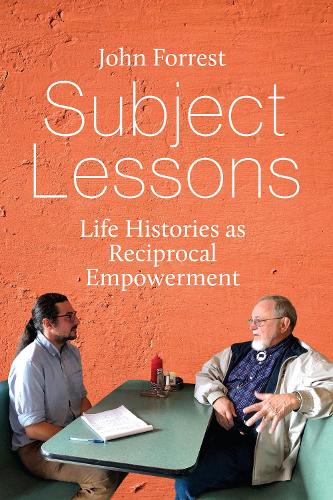Паперова книга «Subject Lessons: Life Histories as Reciprocal Empowerment», автор Джон Форрест - фото №1