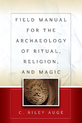 Бумажная книга «Field Manual for the Archaeology of Ritual, Religion, and Magic», автор К. Райли Оже - фото №1