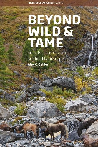 Бумажная книга «Beyond Wild and Tame: Soiot Encounters in a Sentient Landscape», автор Алекс К. Олер - фото №1