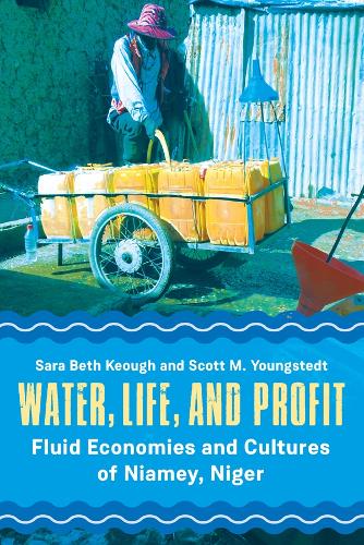 Бумажная книга «Water, Life, and Profit: Fluid Economies and Cultures of Niamey, Niger», авторов Сара Бет Киф, Скотт М. Янгстедт - фото №1