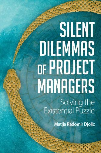 Бумажная книга «Silent Dilemmas of Project Managers: Solving the Existential Puzzle», автор Матия Радомир Джолич - фото №1