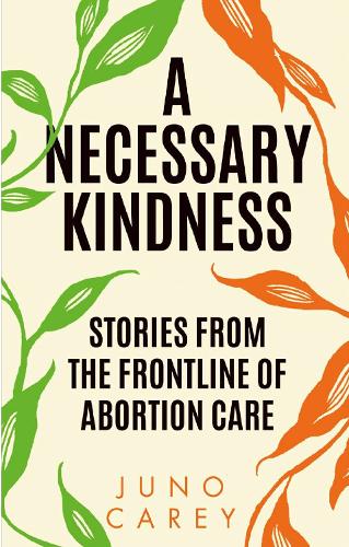 Бумажная книга «A Necessary Kindness: Stories From the Frontline of Abortion Care» - фото №1