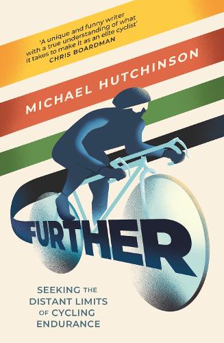 Бумажная книга «Further: Seeking the Distant Limits of Cycling Endurance», автор Майкл Хатчинсон - фото №1