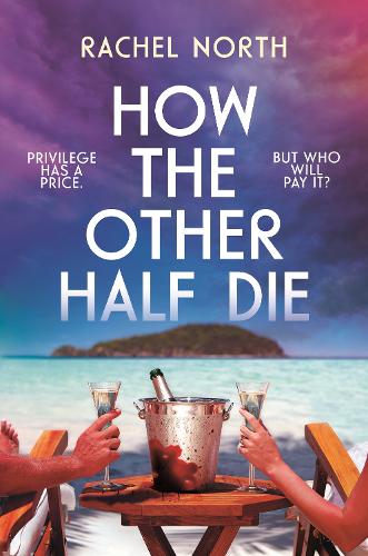 Паперова книга «How the Other Half Die: 'Succession meets The White Lotus. Absolutely enthralling' Antony Johnston», автор Рейчел Норт - фото №1