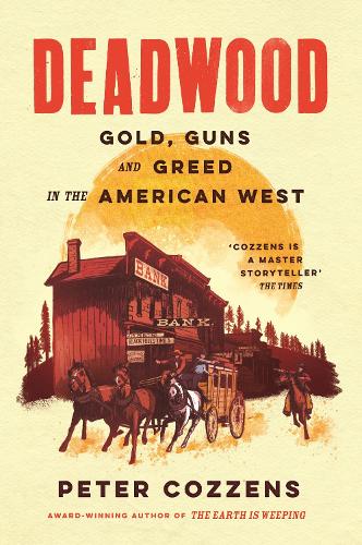 Paper book «Deadwood: Gold, Guns and Greed in the American West», author Peter Cozzens - фото №1