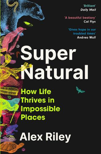 Бумажная книга «Super Natural: How Life Thrives in Impossible Places», автор Алекс Райли - фото №1