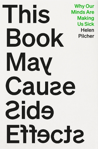 Бумажная книга «This Book May Cause Side Effects: Why Our Minds Are Making Us Sick», автор Хелен Пилчер - фото №1
