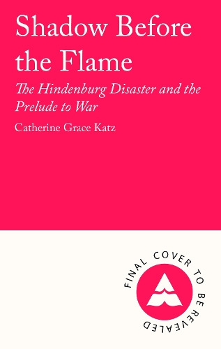 Paper book «Shadow Before the Flame: The Hindenburg Disaster and the Prelude to War», author Catherine Grace Katz - фото №1