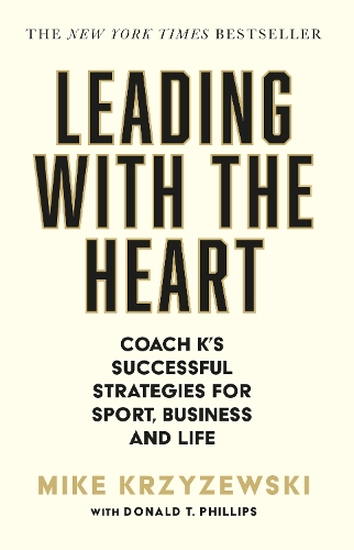 Бумажная книга «Leading with the Heart: Coach K's Successful Strategies for Sport, Business and Life», автор Майк Кшижевски - фото №1