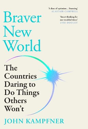 Бумажная книга «Braver New World: 'A stunning dose of optimism' Alastair Campbell», автор Джон Кампфнер - фото №1