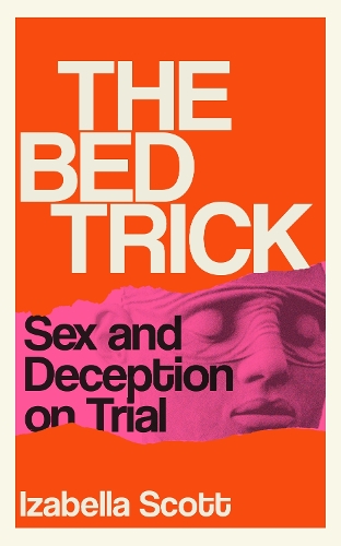 Бумажная книга «The Bed Trick: Sex and Deception on Trial», автор Изабелла Скотт - фото №1
