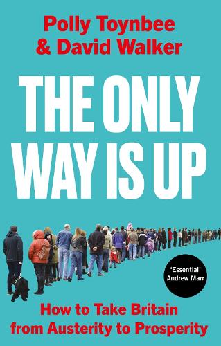 Бумажная книга «The Only Way Is Up: How to Take Britain from Austerity to Prosperity», авторов Дэвид Уокер, Полли Тойнби - фото №1