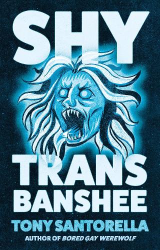 Паперова книга «Shy Trans Banshee: The supernatural mystery that's an absolute scream», автор Тоні Санторелла - фото №1