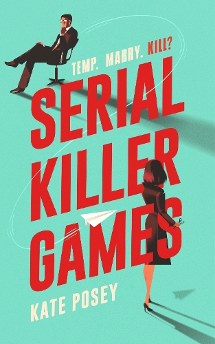 [object Object] «Serial Killer Games: The BRAND NEW funny, sexy rom com with a heart of darkness for 2025», автор Кейт Поузі - фото №1
