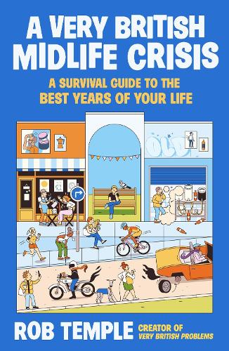 Паперова книга «A Very British Midlife Crisis: A Survival Guide to the Best Years of Your Life», автор Роб Темпл - фото №1