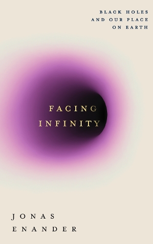 Бумажная книга «Facing Infinity: Black Holes and Our Place on Earth», автор Йонас Энандер - фото №1