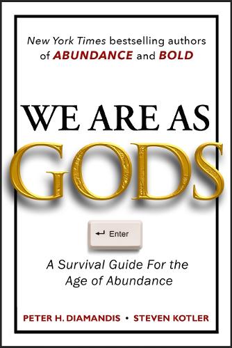 Бумажная книга «We Are As Gods: A Survival Guide for the Age of Abundance», авторов Питер Х. Диамандис, Стивен Котлер - фото №1